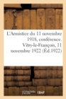 L'Armistice Du 11 Novembre 1918, Conference. Vitry-Le-Francois, 11 Novembre 1922 - Book