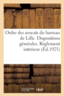 Ordre Des Avocats Du Barreau de Lille. Dispositions Generales. Reglement Interieur - Book