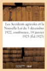 Les Accidents Agricoles Et La Nouvelle Loi Du 5 Decembre 1922, Conference : Union Des Syndicats Agricoles de l'Ile-De-France, 14 Janvier 1923 - Book