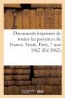 Documents Imprimes de Toutes Les Provinces de France. Vente, Paris, 7 Mai 1862 - Book