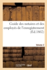 Guide Des Notaires Et Des Employes de l'Enregistrement. Volume 2 - Book