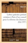 Lettres Patentes Portant Cr?ation ? Paris d'Un Conseil Pour La R?forme Des Finances - Book
