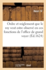 Edict Contenant l'Ordre Et Reiglement Que Le Roy Veut Estre Observ? : En Ces Fonctions de l'Office de Grand Voyer - Book