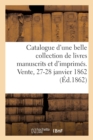 Catalogue d'Une Collection de Livres Manuscrits Et d'Imprimes Sur La Franc-Maconnerie : Et Les Templiers Et Societes. Vente, Maison Silvestre, 27-28 Janvier 1862 - Book