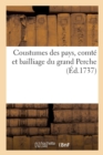 Coustumes Des Pays, Comt? Et Bailliage Du Grand Perche, Et Des Autres Terres Et Seigneuries R?gies : Et Gouvern?es Selon Iceux. Nouvelle ?dition - Book