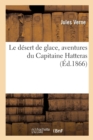 Le D?sert de Glace, Aventures Du Capitaine Hatteras - Book
