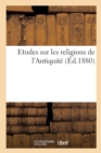 Etudes Sur Les Religions de l'Antiquite - Book