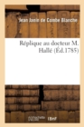 Replique Au Docteur M. Halle : Au Sujet de Recherches Sur La Nature Et Les Effets Du Mephitisme Des Fosses d'Aisance - Book