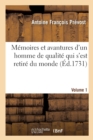 M?moires Et Avantures d'Un Homme de Qualit? Qui s'Est Retir? Du Monde. Volume 1 - Book