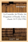 La Com?die, de l'Enfer, Du Purgatoire Et Paradis. Enfer, Chants 14-33 : Mise En Ryme Fran?oise Et Comment?e - Book