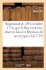 Reglement Du 20 Decembre 1718, Que Le Roy Veut Estre Observ? ? l'Avenir Dans Les H?pitaux : de Ses Troupes - Book