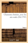 Chansons Choisies, Avec Les Airs Notes. Tome 4 - Book