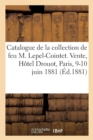 Catalogue de Tableaux Par Corot, Courbet, Decamps, Objets d'Art, Fa?ences, Meubles, Bronzes d'Art : Tapisseries, de la Collection de Feu M. Lepel-Cointet. Vente, H?tel Drouot, Paris, 9-10 Juin 1881 - Book