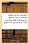 Catalogue de Fa?ences, Porcelaines, Meubles Anciens, Objets de Vitrine, Panneaux Peints Louis XV : Objets Vari?s, Bronzes, ?toffes - Book