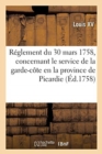 R?glement Du 30 Mars 1758, Concernant Le Service de la Garde-C?te En La Province de Picardie - Book