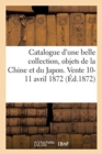 Catalogue d'Une Belle Collection, Objets de la Chine Et Du Japon. Vente 10-11 Avril 1872 - Book
