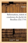 R?formations, Statuts Et Coustumes Du Duch? de Bouillon - Book