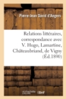 Relations Litt?raires, Correspondance Avec Victor Hugo, Lamartine, Ch?teaubriand : de Vigny, Lamennais, Balzac, Charlet - Book