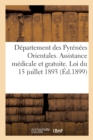 Departement Des Pyrenees Orientales. Assistance Medicale Et Gratuite. Loi Du 15 Juillet 1893 : Reglement Du 23 Aout 1894 - Book