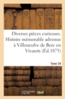 Diverses Pieces Curieuses. Tome 34. Histoire Memorable Et Merveilleuse Advenue : A Villeneufve de Berc En Vivarets, Au Mois d'Octobre 1613 - Book