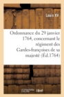 Ordonnance Du Roi Du 29 Janvier 1764, Concernant Le R?giment Des Gardes-Fran?oises de Sa Majest? - Book