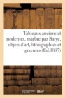 Tableaux Anciens Et Modernes, Marbre Par Barye, Objets d'Art, Lithographies Et Gravures - Book