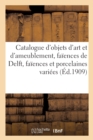 Catalogue Des Objets d'Art Et d'Ameublement, Anciennes Faiences de Delft, Faiences Et Porcelaines : Variees, Sieges En Tapisserie Du Xviiie Siecle, Tapisseries - Book