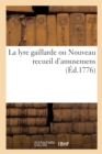 La Lyre Gaillarde Ou Nouveau Recueil d'Amusemens - Book