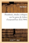 Prostitu?s, ?tudes Critiques Sur Les Gens de Lettres d'Aujourd'hui - Book