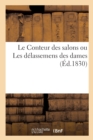 Le Conteur Des Salons Ou Les Delassemens Des Dames - Book