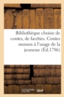 Bibliotheque Choisie de Contes, de Faceties Et de Bons Mots. Contes Moraux A l'Usage de la Jeunesse - Book