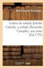 Lettres de Milady Juliette Catesby, a Milady Henriette Campley, Son Amie. - Book