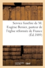 Service Funebre de M. Eugene Bersier, Pasteur de l'Eglise Reformee de France : Eglise Evangelique de l'Etoile, 22 Novembre 1889 - Book