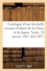 Catalogue d'Une Tr?s-Belle R?union d'Objets de la Chine Et Du Japon. Vente, 24 Janvier 1867 - Book