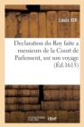Declaration Du Roy Faite a Messieurs de la Court de Parlement, Sur Son Voyage - Book