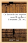 On Demande Une Propriete Nouvelle Par Brevet d'Invention - Book