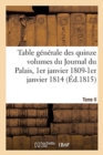Table Generale Par Ordre Alphabetique Des Matieres Des Quinze Volumes Du Journal Du Palais : Et de la Collection Des Arrets Qui Y Fait Suite, 1er Janvier 1809-1er Janvier 1814. Tome II - Book