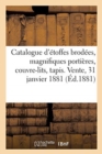 Catalogue de Belles ?toffes Brod?es, Magnifiques Porti?res, Couvre-Lits, Tapis : Vente, 31 Janvier 1881 - Book