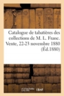 Catalogue de Tabati?res Et Bonbonni?res Des ?poques Louis XV Et Louis XVI : Des Collections de M. L. Franc. Vente, 22-23 Novembre 1880 - Book