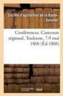 Conf?rences. Concours R?gional, Toulouse, 7-9 Mai 1868 - Book