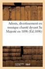 Adonis, Divertissement En Musique Chante Devant Sa Majeste En 1696 - Book