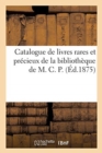 Catalogue de livres rares et precieux de la bibliotheque de M. C. P. - Book