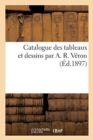 Catalogue des tableaux et dessins par A. R. V?ron - Book