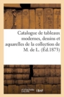 Catalogue de Tableaux Modernes, Dessins Et Aquarelles de la Collection de M. de L. - Book