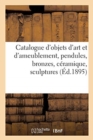 Catalogue Des Objets d'Art Et d'Ameublement Anciens Et de Style, Pendules, Bronzes, C?ramique : Sculptures, Objets Vari?s - Book