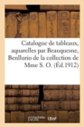 Catalogue Des Tableaux Modernes, Aquarelles Par Beauquesne, Benllurio, Chintreuil : de la Collection de Madame S. O. - Book