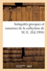 Antiquit?s Grecques Et Romaines de la Collection de M. E. - Book