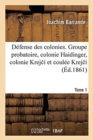 D?fense Des Colonies. 1, : Groupe Probatoire Comprenant La Colonie Haidinger, La Colonie Krej I Et La Coul?e Krej I - Book