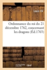 Ordonnance Du Roi Du 21 D?cembre 1762, Concernant Les Dragons - Book