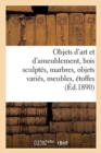 Objets d'Art Et d'Ameublement, Bois Sculpt?s, Marbres, Objets Vari?s, Meubles, ?toffes - Book